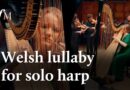 ‘Suo Gân’ – a traditional Welsh lullaby | Classic FM