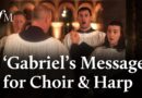 Gabriel’s Message – The Choir of St Bartholomew the Great | Classic FM